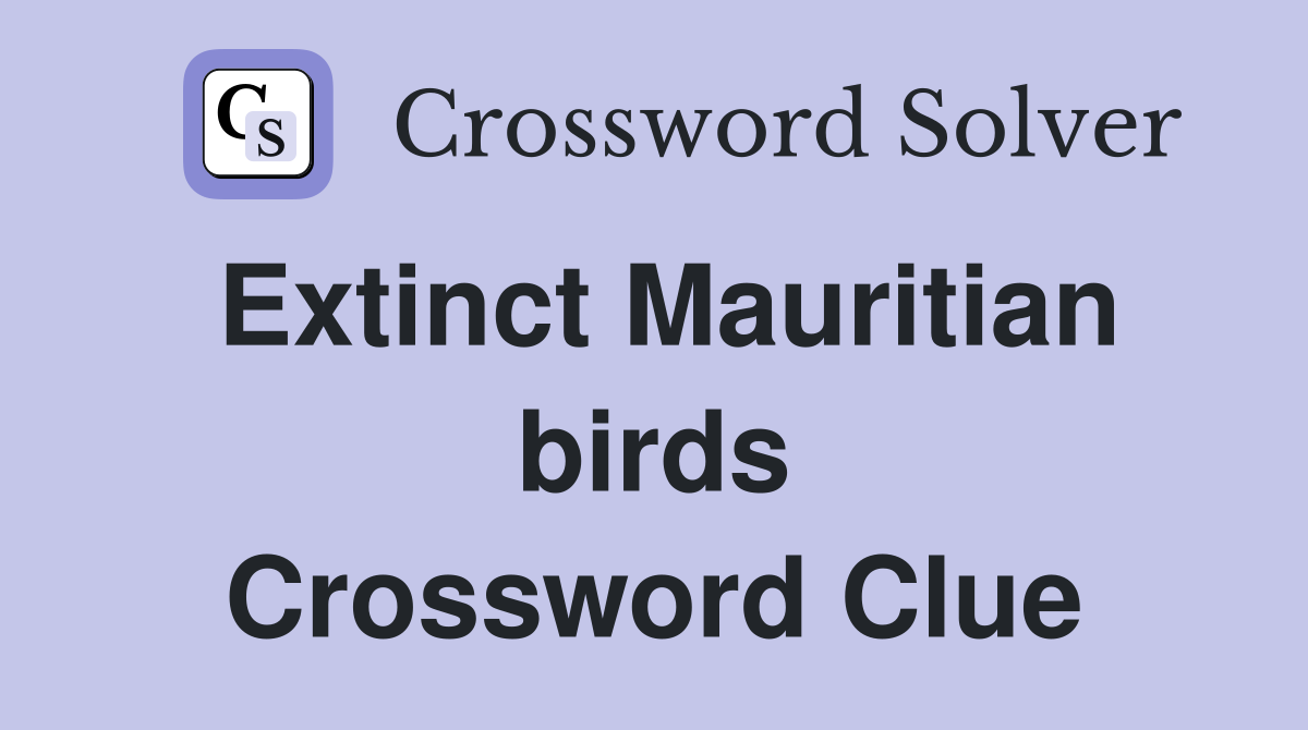 Extinct Mauritian birds - Crossword Clue Answers - Crossword Solver